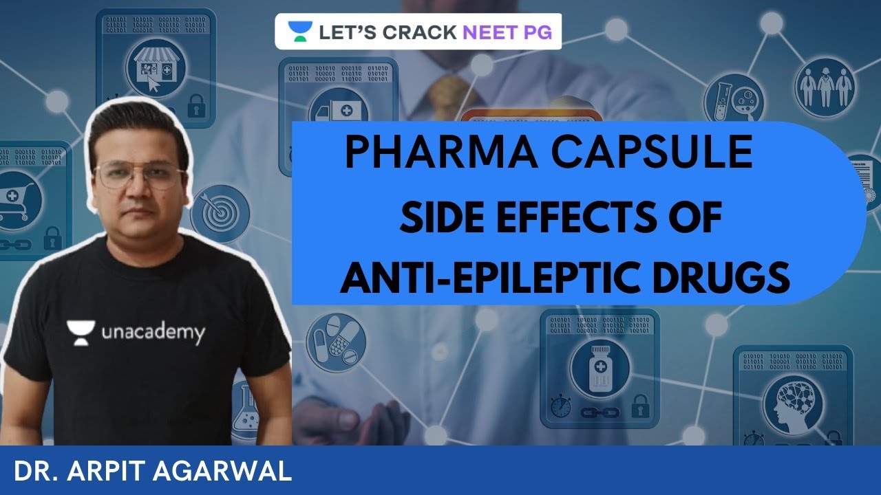 Pharma Capsule  - Side Effects of Anti-Epileptic Drugs | NEET PG 2021 | Dr. Arpit Agarwal