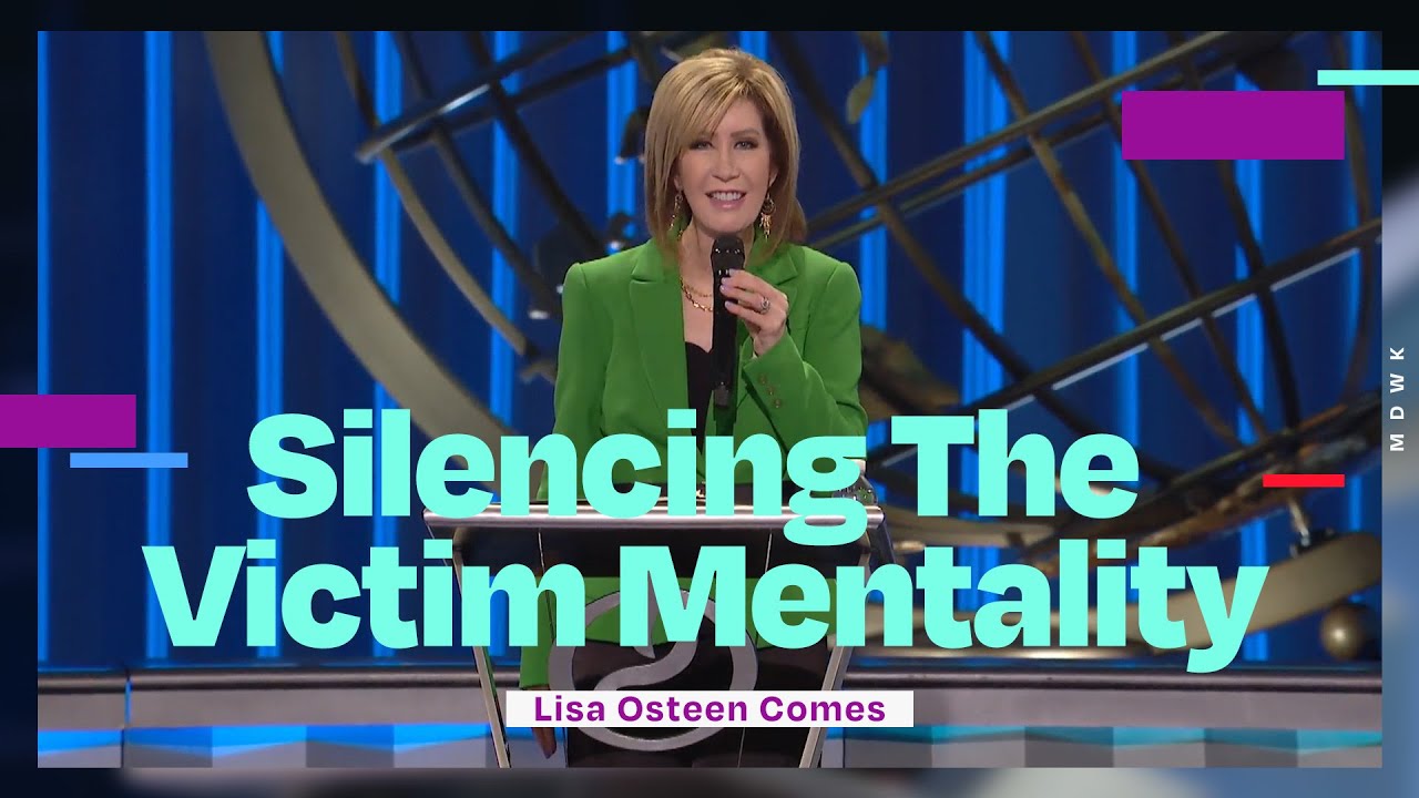 Silencing The Victim Mentality | Lisa Osteen Comes