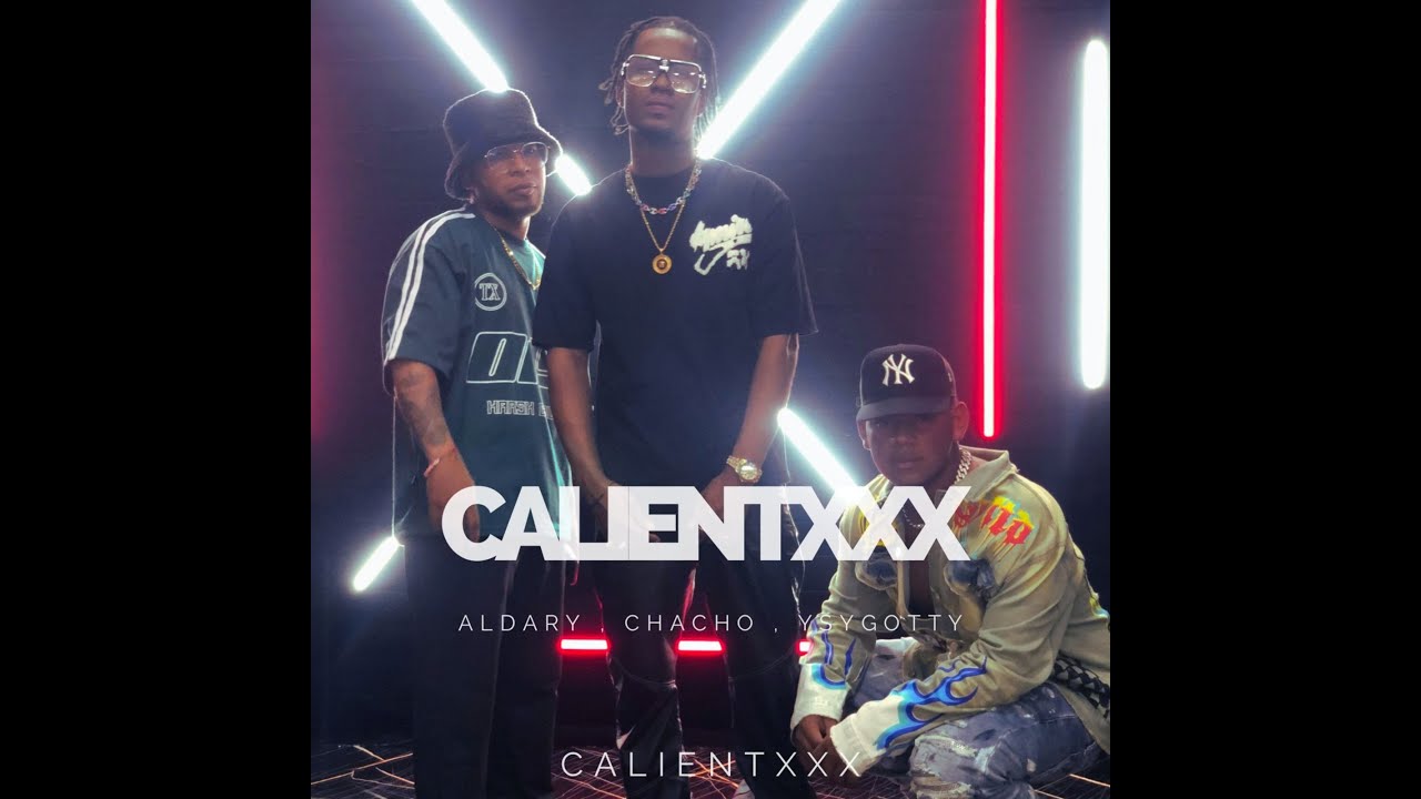 CALIENTXXX - ALDARY Ft YSYGOTTI , CHACHÓ EL SORPRESIVO (Official Music Video)