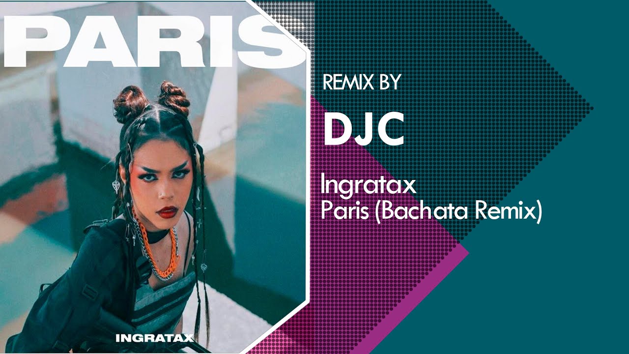 Ingratax - Paris (Bachata Remix DJC)