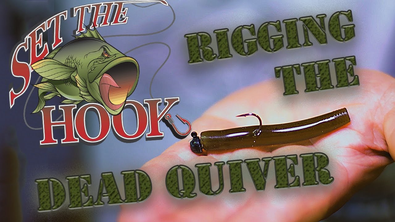Rigging The Set The Hook Dead Quiver - Live 2 Fish-How 2 #5