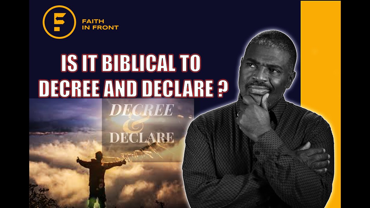 Is It Biblical to Decree and Declare ?