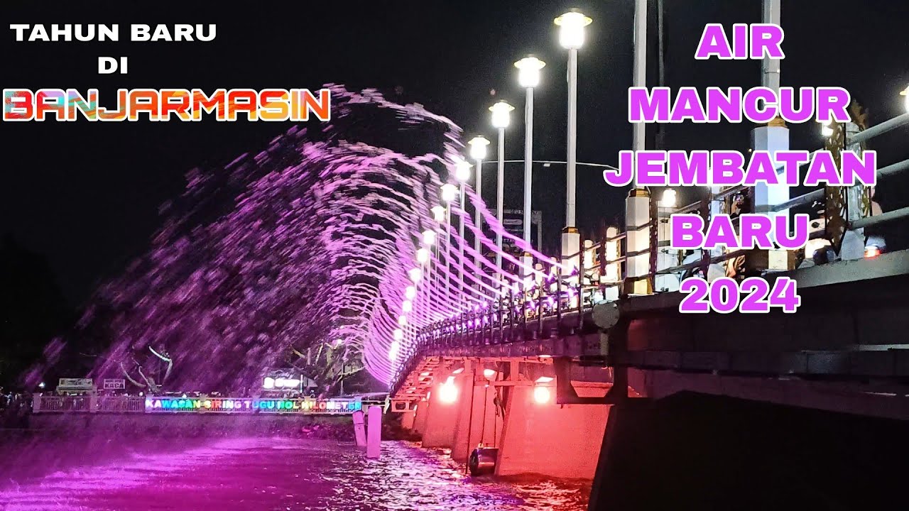 MALAM TAHUN BARU DI BANJARMASIN - JEMBATAN AIR MANCUR