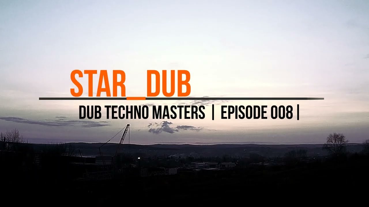 DUB TECHNO Masters || ep 008 || Star_dub