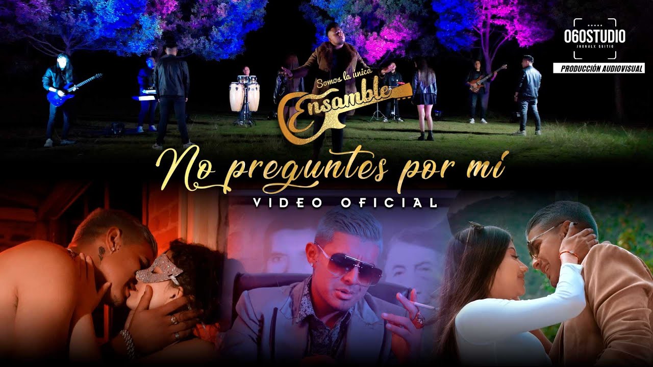 ENSAMBLE MUSICAL// NO PREGUNTES POR MI // VIDEO OFICIAL 2022