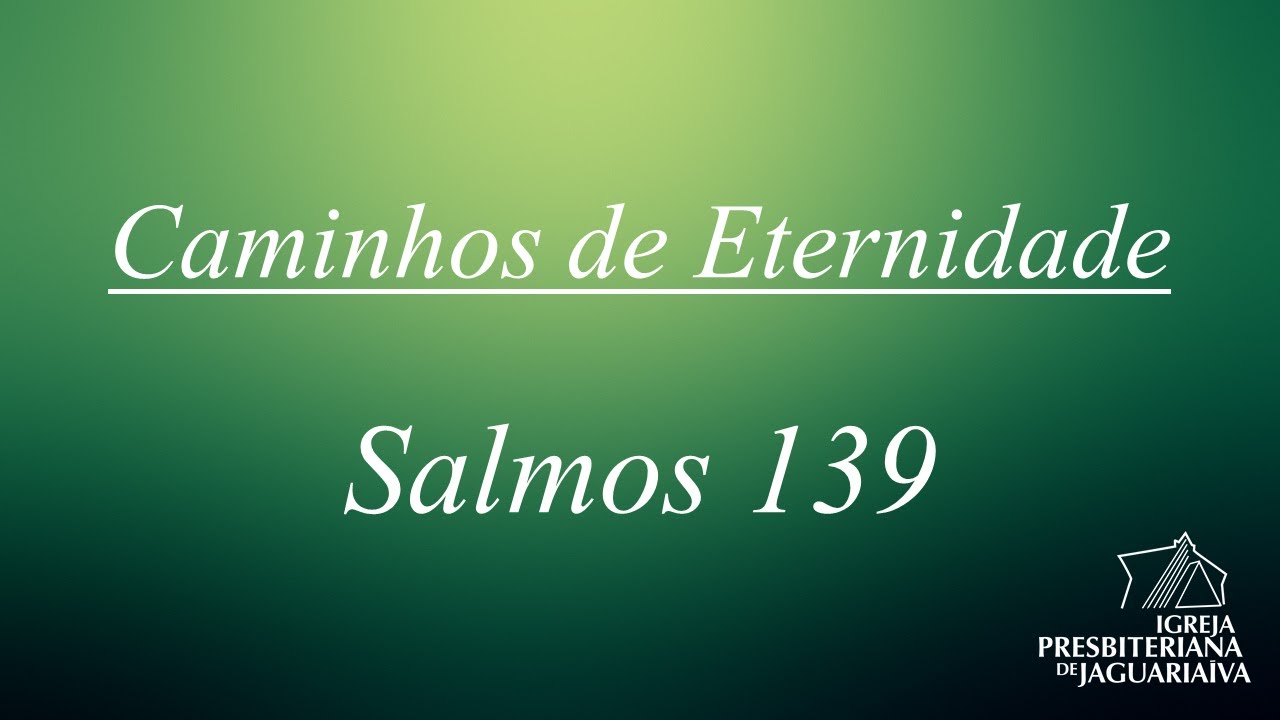 Caminhos de Eternidade - Salmos 139