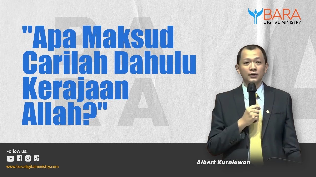 Apa Maksud Carilah Dahulu Kerajaan Allah? | Pdt. Albert Kurniawan