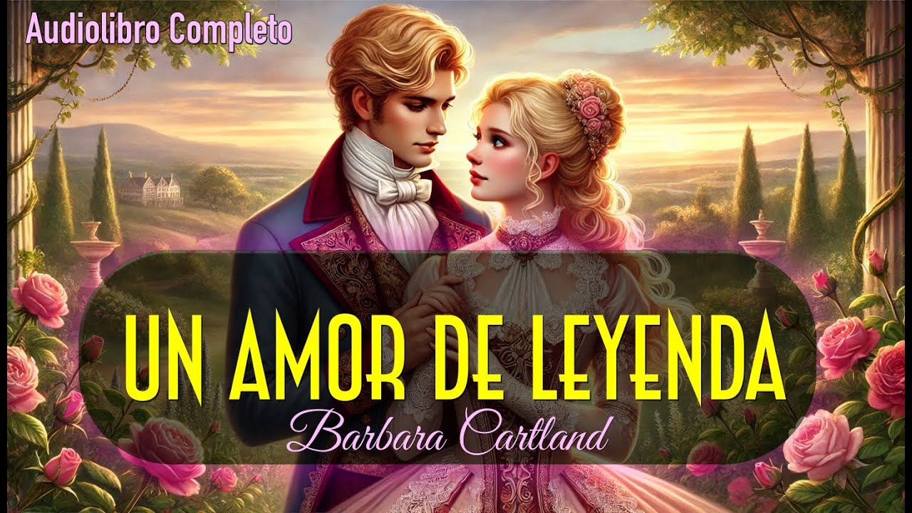 💖👑 Un Amor de Leyenda Audiolibro COMPLETO  #audiolibro #novelas #romanticas Barbara Cartland
