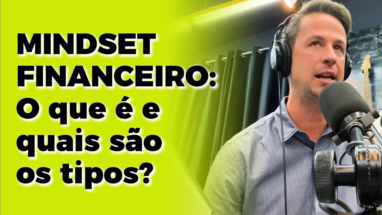 Mindset financeiro: o que &eacute; e quais s&atilde;o os tipos?