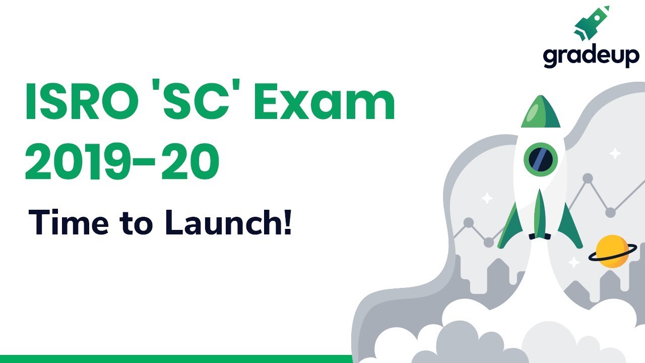 Time to Ignite Preparations for ISRO SC Exam 2019 with Gradeup