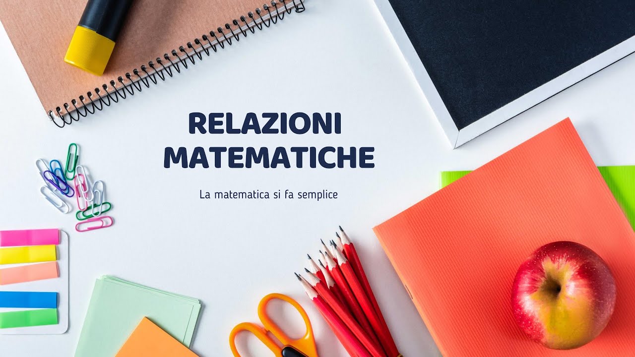 Relazioni Matematiche ↝ Tutti i principali concetti in pochi minuti