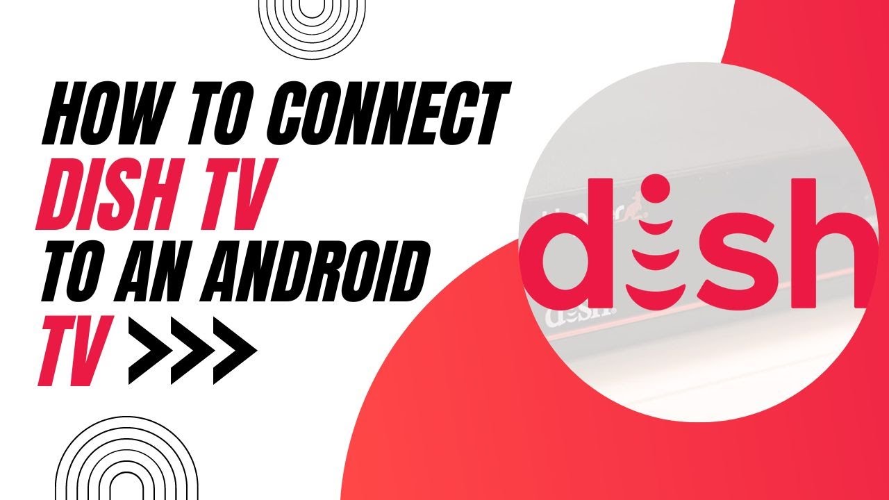 How To Connect Dish TV to an Android TV