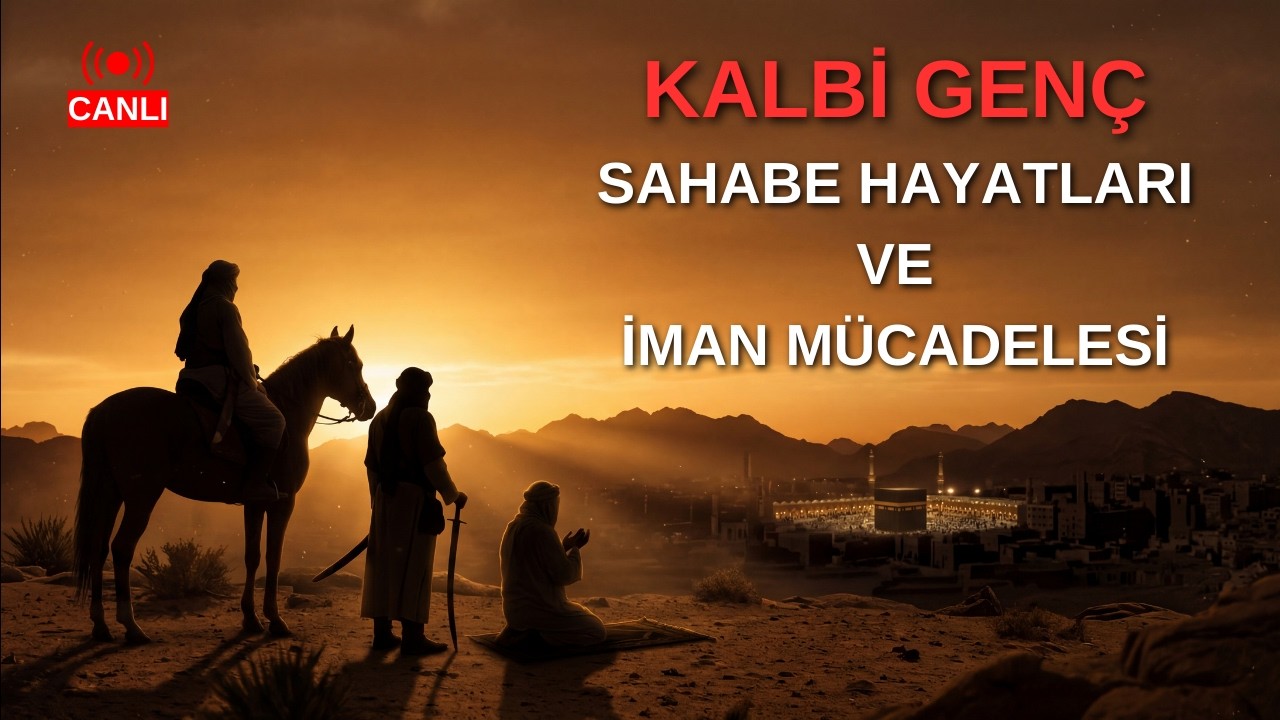 Sahabe Hayatları ve İman Mücadelesi (Canlı Yayın)