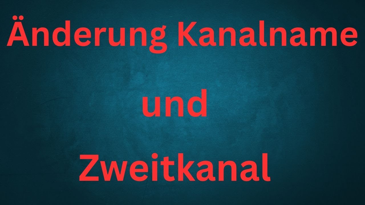Änderung Kanalname und Zweitkanal