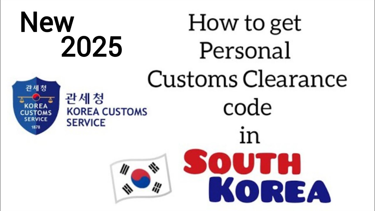 How to get your own Personal Customs Clearance Code in South Korea 🇰🇷 in 2025