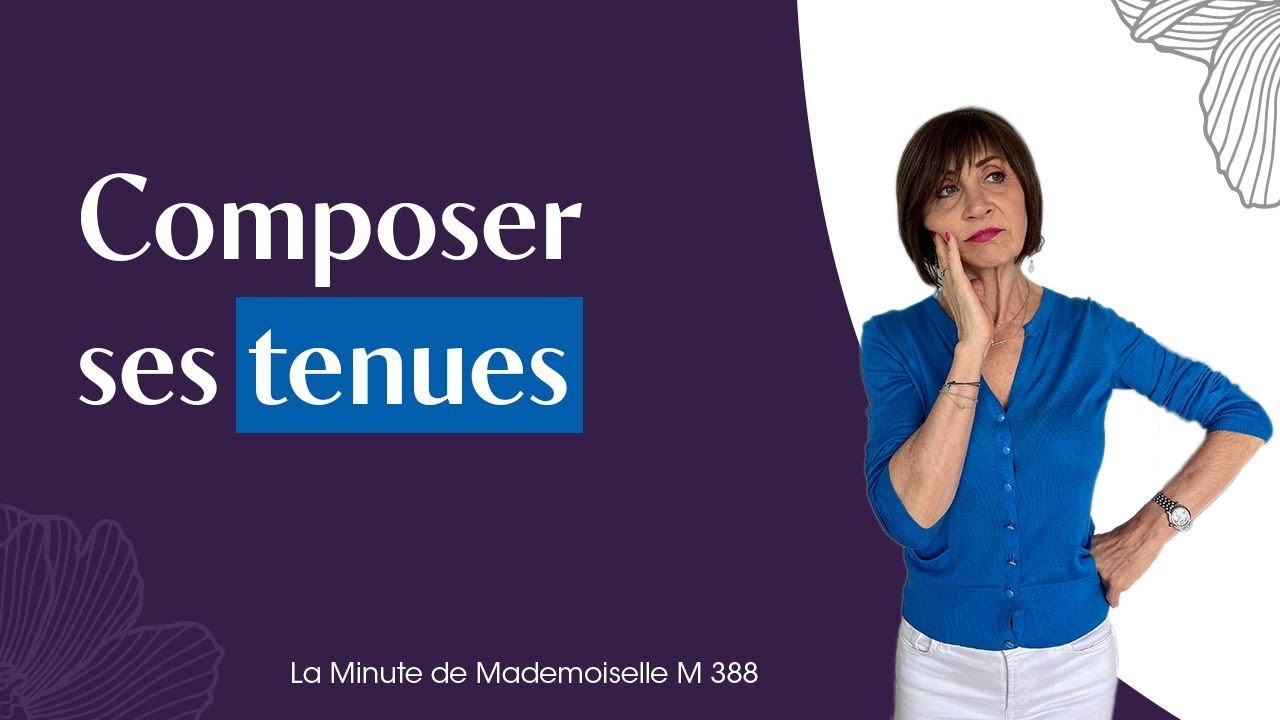 Comment bien composer ses tenues ? - La Minute de Mademoiselle M388