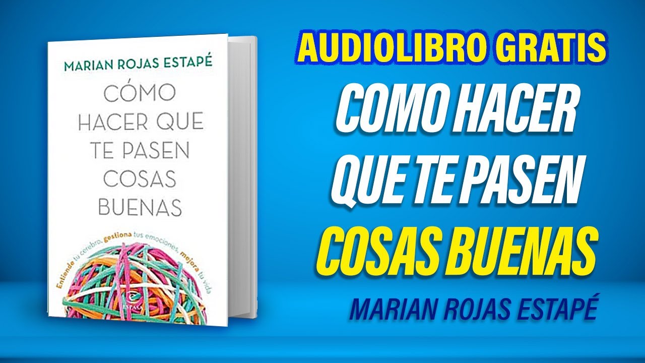 Cómo hacer que te pasen cosas buenas (Audiolibro) Marián Rojas Estapé