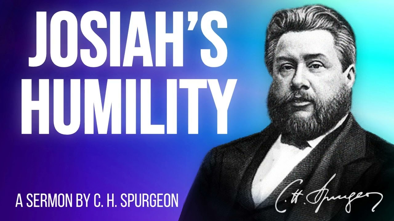 Self- humbling (2 Chronicles 34:27) - Charles Spurgeon Sermon