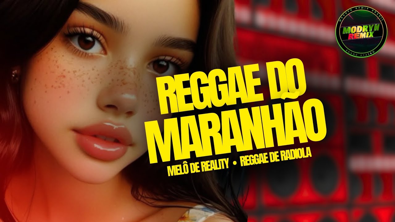 REGGAE DO MARANHÃO 2026 MELÔ DE REALITY REGGAE LIMPO | MODRYN REMIX REGGAE ELETRONICO DE RADIOLA 