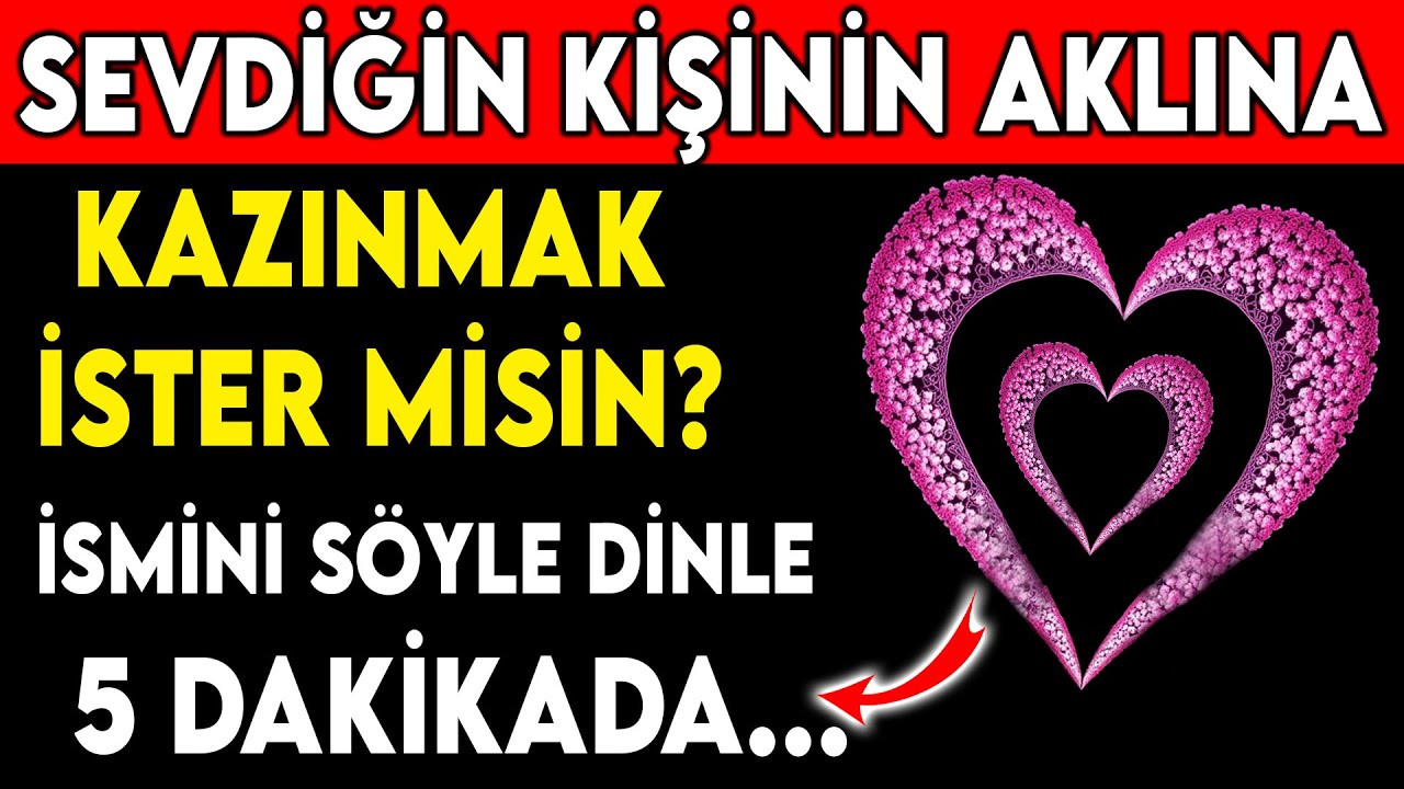 SEVDİĞİN KİŞİNİN AKLINA KAZINMAK İSTER MİSİN?  İSMİNİ SÖYLE 5 DAKİKADA...