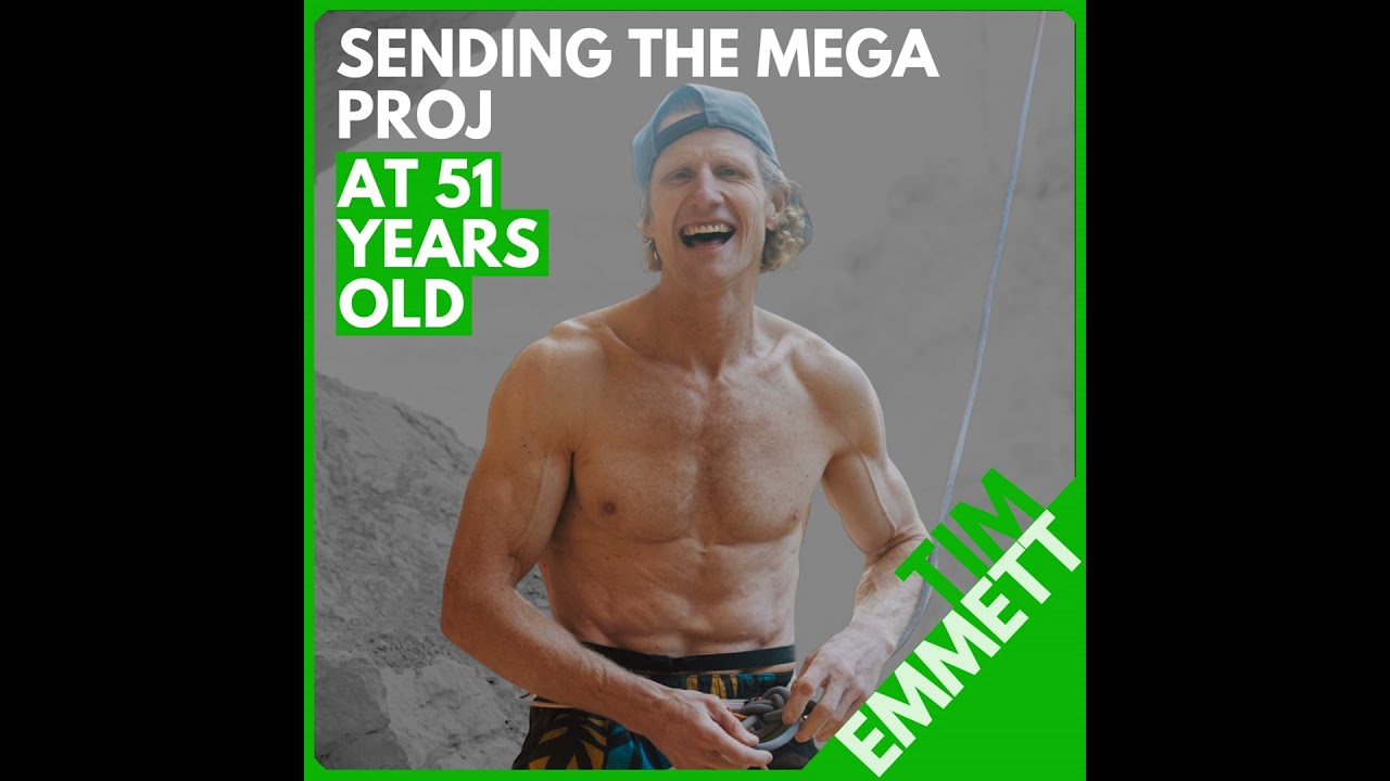 Tim Emmett: Sending His Hardest Project at 51, Training and Mindset Breakthroughs, and What's Next