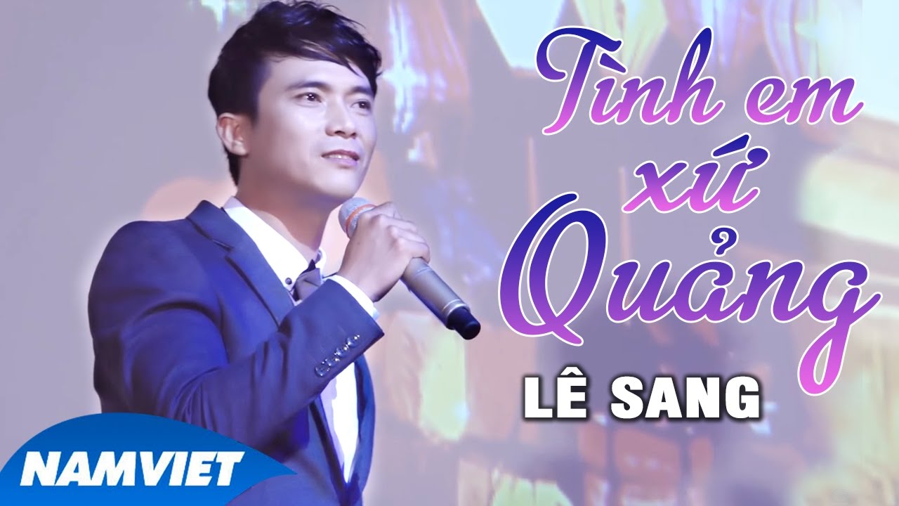 T&Igrave;NH EM XỨ QUẢNG | OFFICIAL MUSIC VIDEO | L&Ecirc; SANG