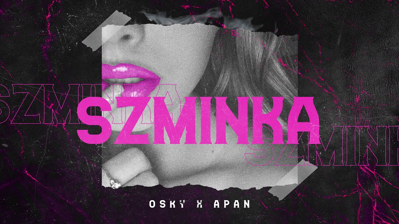 OSKY X APAN - SZMINKA