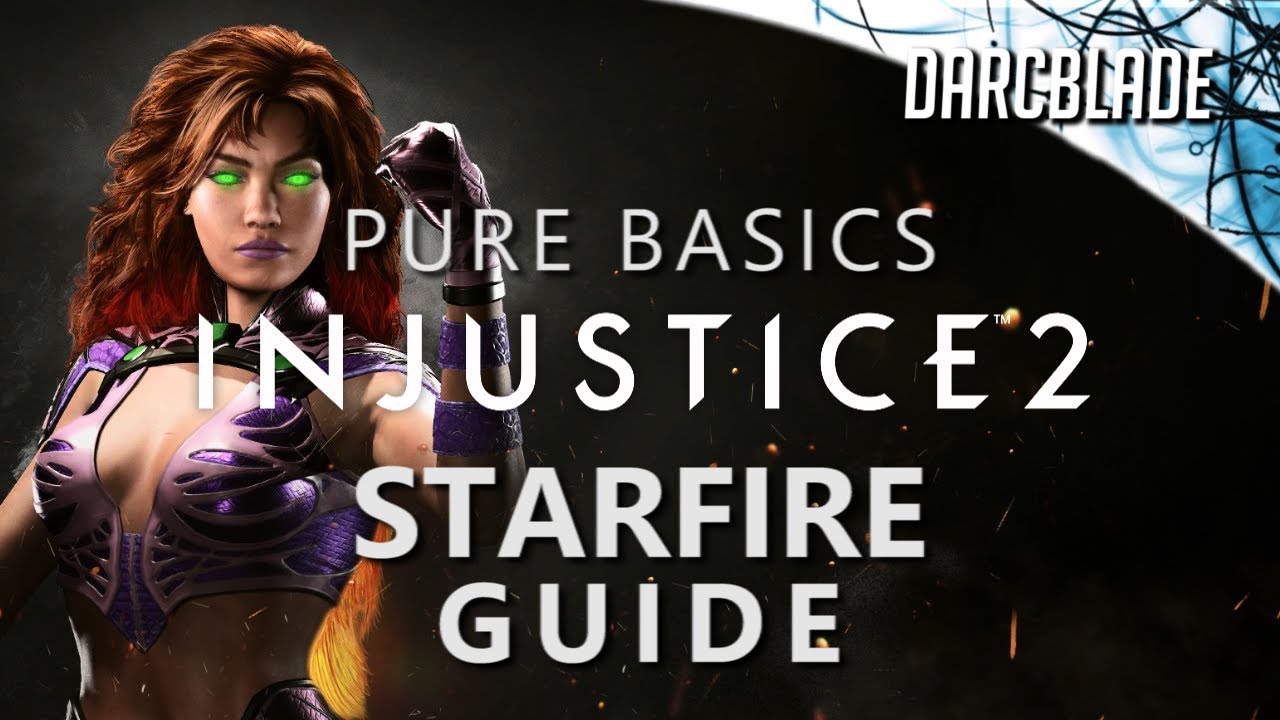 STARFIRE GUIDE : Injustice 2 : Pure Basics