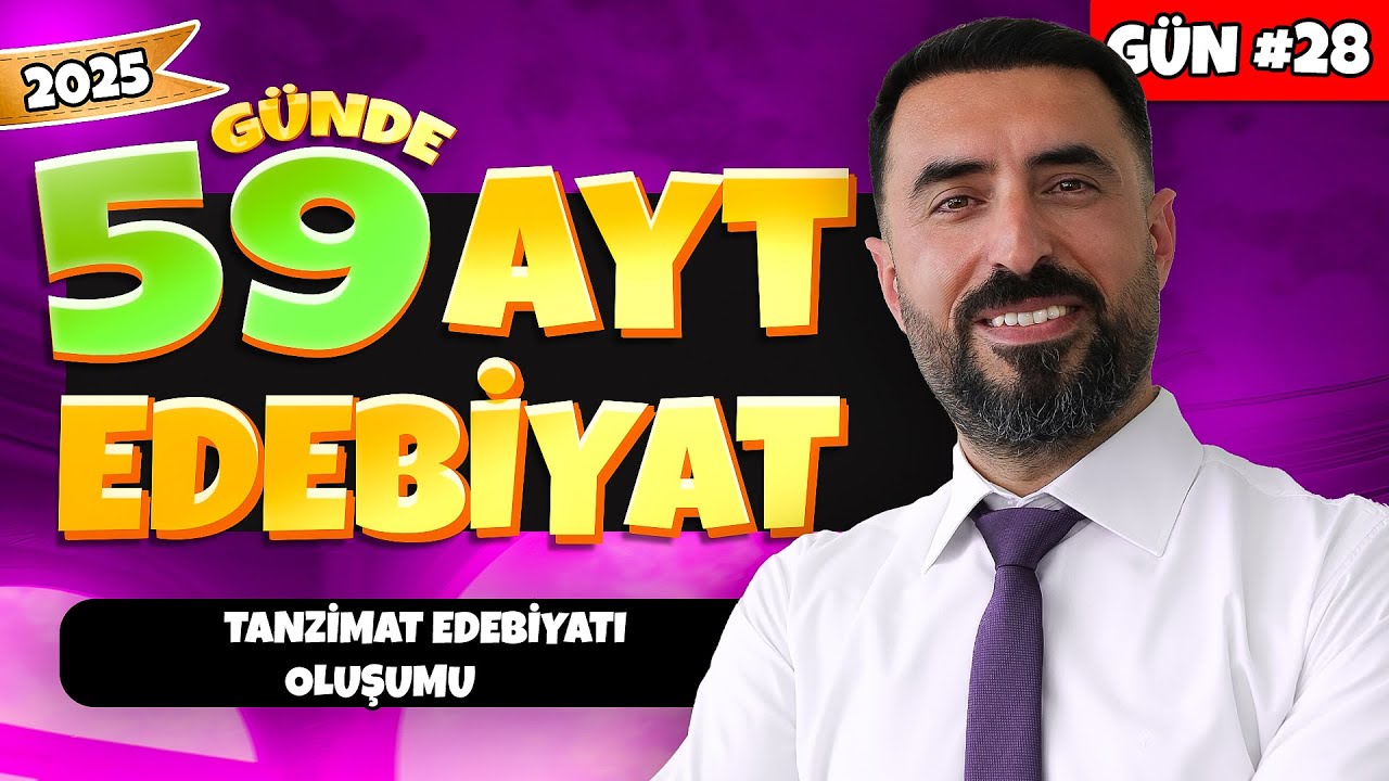 TANZİMAT EDEBİYATI OLUŞUMU - GİRİŞ / 28.Gün 📌 2025 - 59 Günde AYT Edebiyat Kampı +PDF / Deniz Hoca