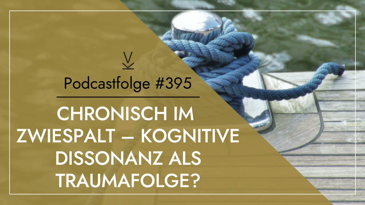 Chronisch im Zwiespalt – Kognitive Dissonanz als Traumafolge? // Podcast #395