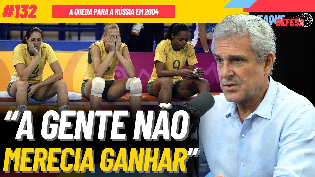 A DERROTA DA SELEÇÃO BRASILEIRA FEMININA PARA A RÚSSIA EM 2004 - ZÉ ROBERTO | ATAQUE DEFESA #132