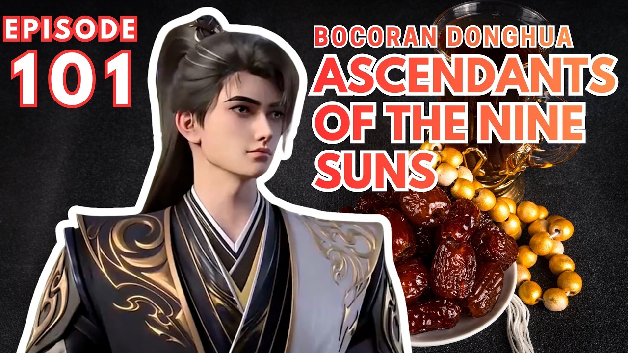 Alur Cerita Ascendants of the nine suns Episode 101 | Sub Indo Episode 101