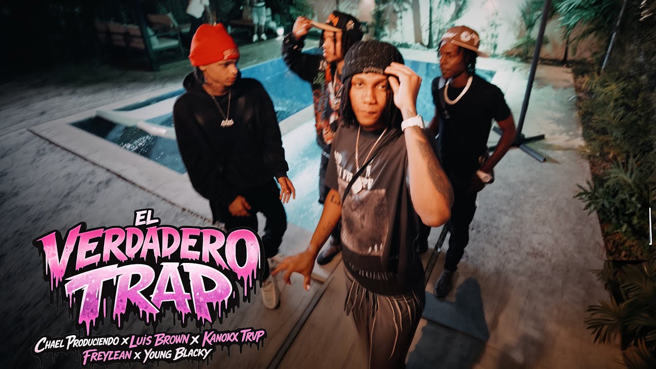 Luis Brown, FreyLean, Young Blacky, Kanoxx Trvp ft. CHAEL &ndash; El Verdadero Trap (Video Oficial)