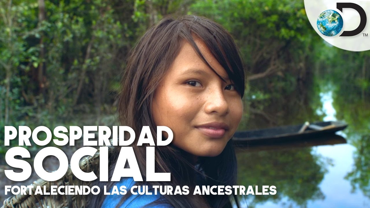 Fortaleciendo las culturas ancestrales – Prosperidad social l Discovery Channel
