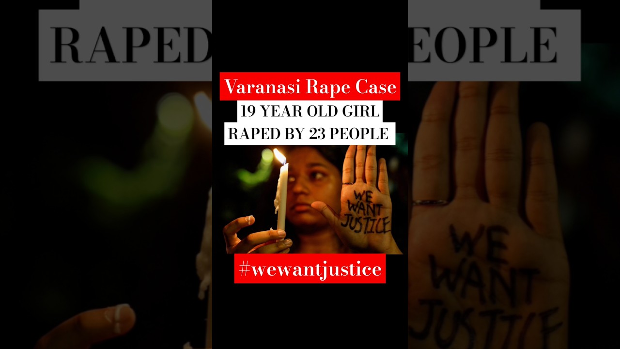 Varanasi RAPE CASE😞| 19 YEAR OLD GIRL RAPED BY 23 PEOPLE 😓 #wewantjustice #hangthem  #varanasinews