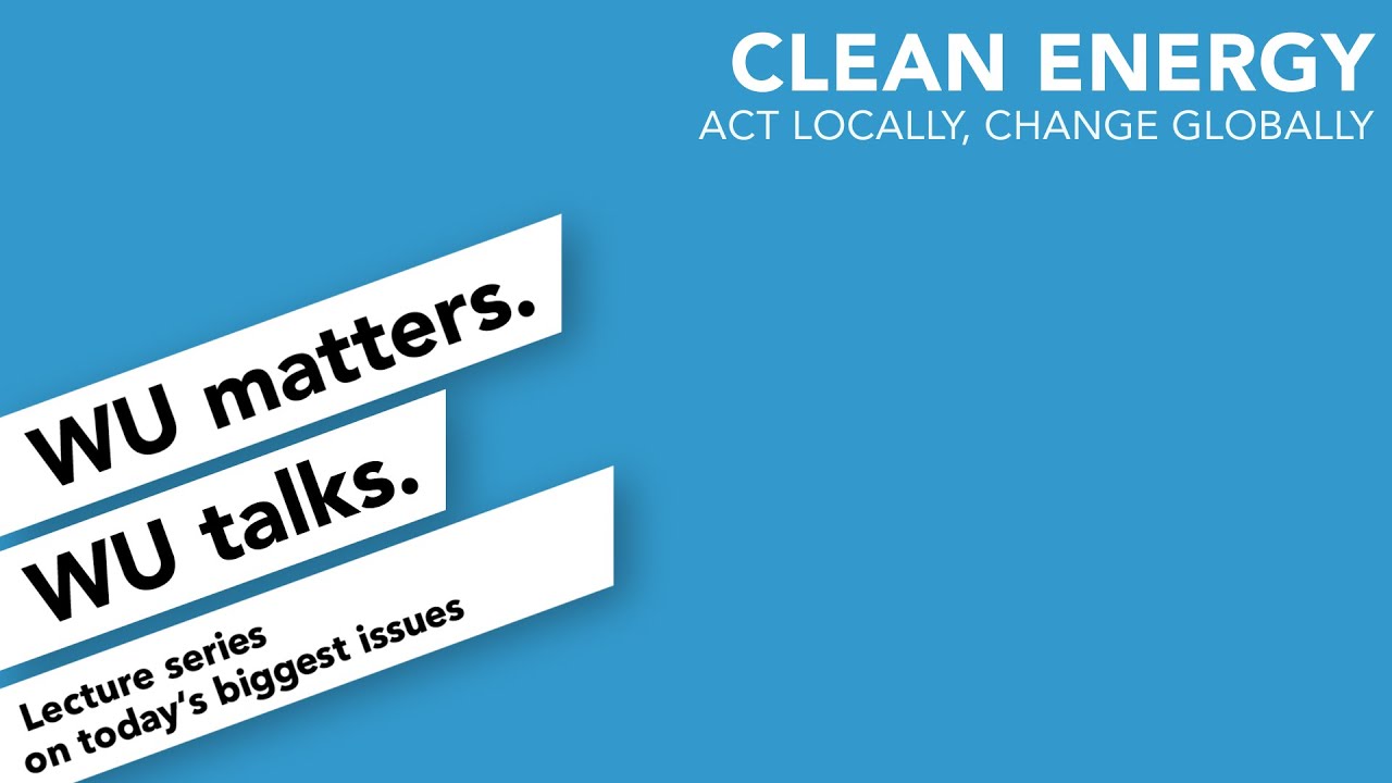 Clean Energy. Act locally, change globally. | WU matters. WU talks.