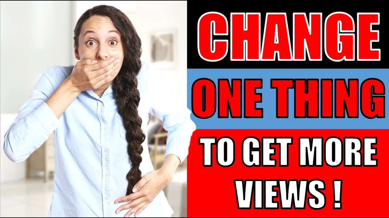 Get More Views On Youtube By Changing One Thing (REAL WAY To Get Views)