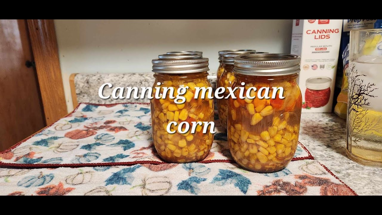 Canning Mexican Corn #everybitcountschallenge thanks Renae @LittleVillageHomestead