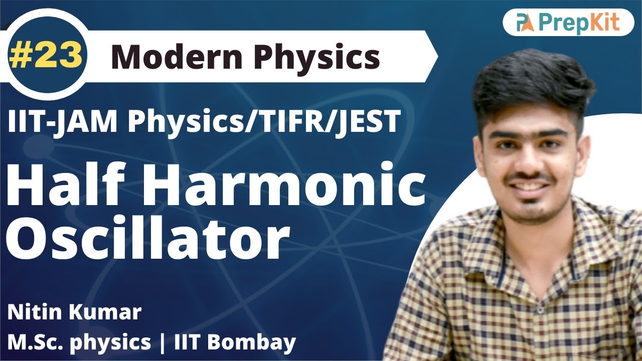 Half Harmonic Oscillator + Problems | Quantum Mechanics| L-22 | IIT JAM Physics | Nitin | PrepKit