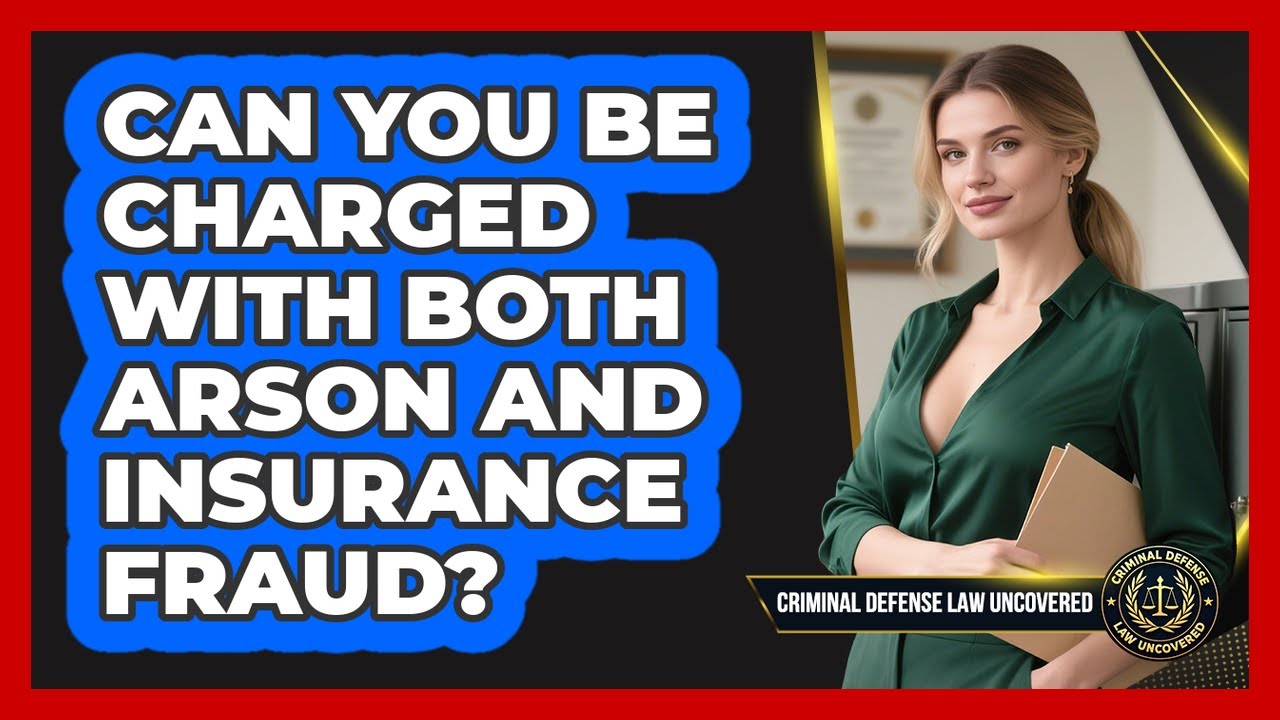 Can You Be Charged With Both Arson And Insurance Fraud? - Criminal Defense Law Uncovered