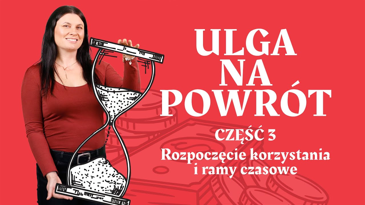 Ulga no powrót. Rozpoczęcie korzystania i ramy czasowe (3)