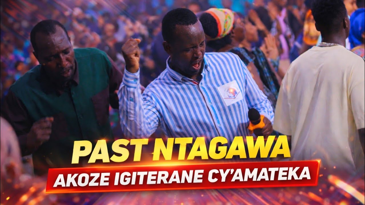NDORE UMUNEZERO UBAYE MUGITERANE CYATEGUWE NA PAST NTAGAWA NOWA