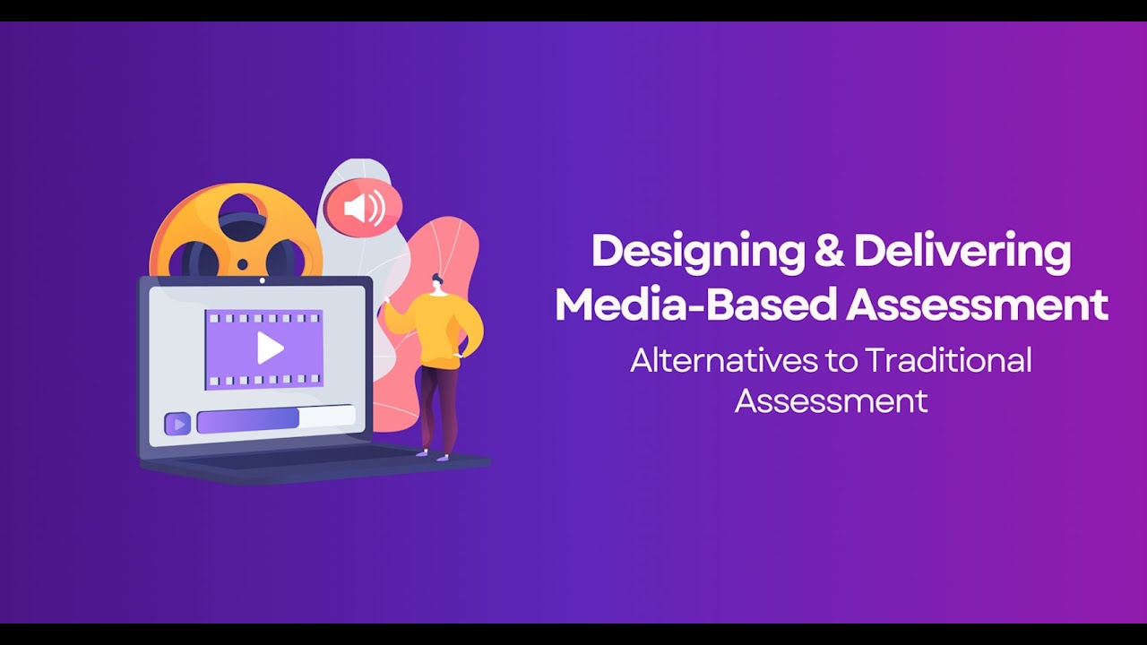Designing & Delivering Media-Based Assessment