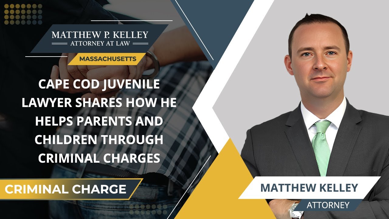 Cape Cod Juvenile Lawyer Shares How He Helps Parents And Children Through Criminal Charges