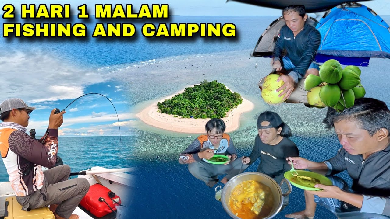 FISHING & CAMPING .!! SERU ABIS 2 HARI 1 MALAM DI PULAU YANG CANTIK. MASAK MAKAN DAN TIDUR DI PULAU