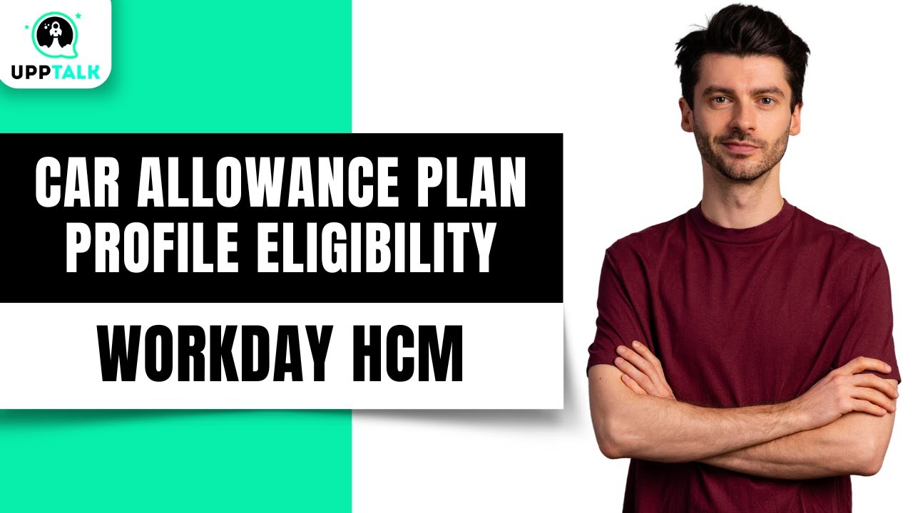 Workday Car Allowance Plan Profile Eligibility | Workday Advanced Compensation Training | Upptalk