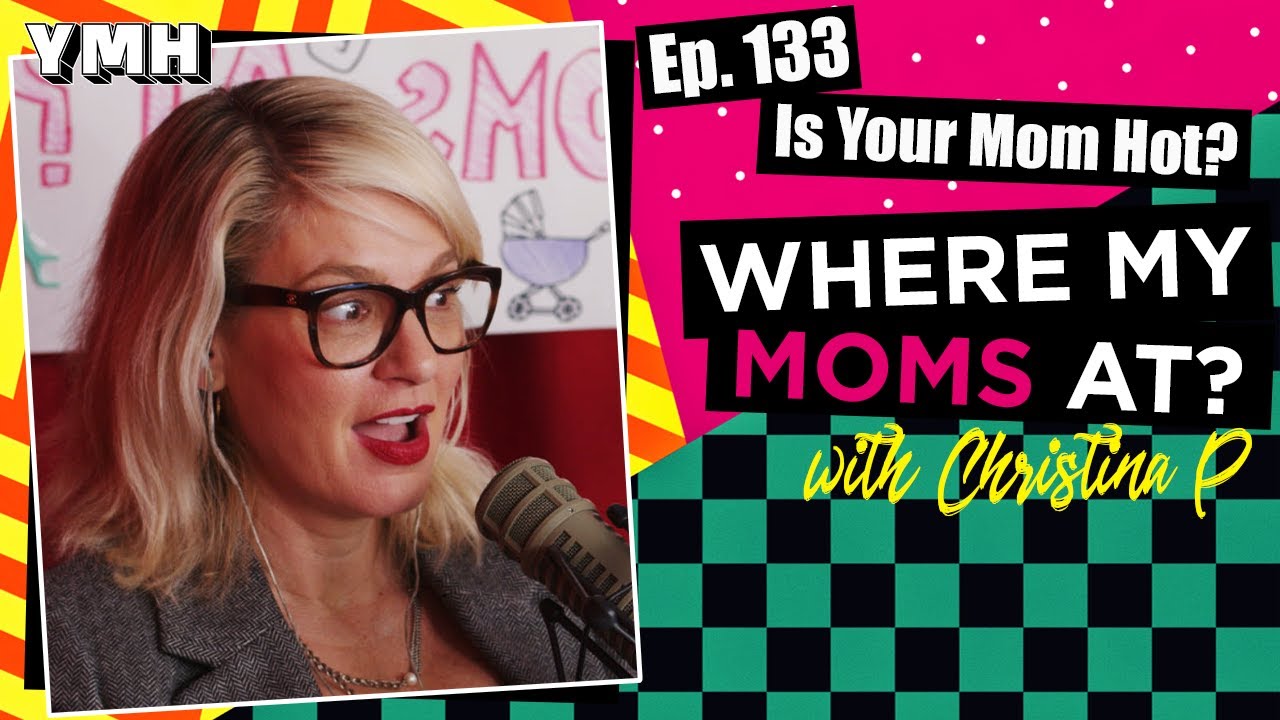 Ep. 133 Is Your Mom Hot? | Where My Moms At?