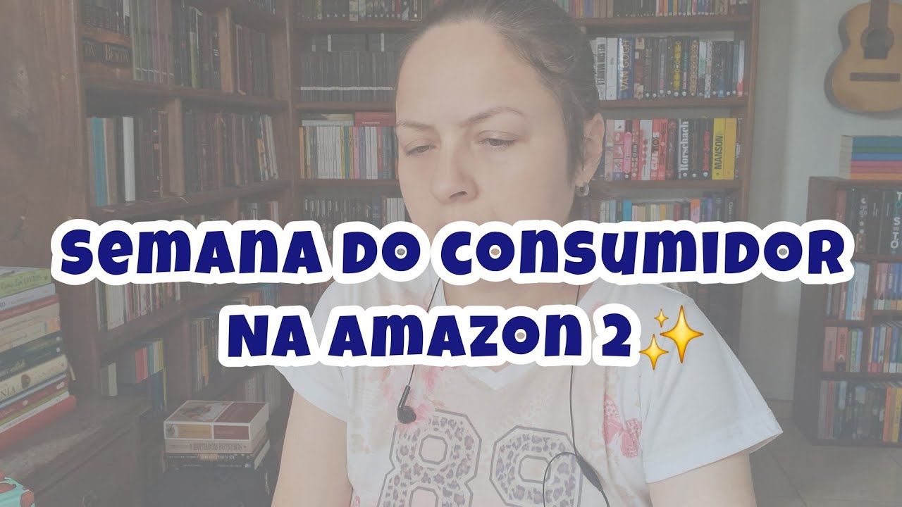Semana do Consumidor na Amazon ✨️#2