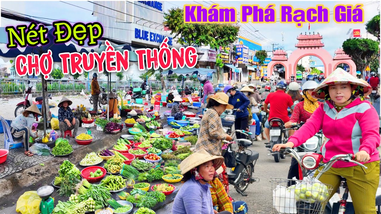 Kh&aacute;m Ph&aacute; Rạch Gi&aacute; - Đi Những Ng&ocirc;i Chợ Truyền Thống V&agrave; Lớn Bật Nhất Ki&ecirc;n Giang Xưa | L&acirc;m &Aacute;i 68