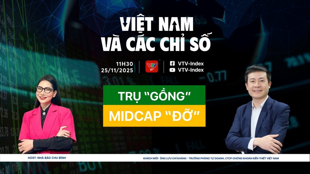 VIỆT NAM V&Agrave; C&Aacute;C CHỈ SỐ 25/11/2025: TRỤ 